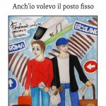 ''Anch'io volevo il posto fisso!'': quando una frase diventa il titolo di un libro