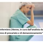 "Io, infermiera 24enne, in cura dall’analista dopo un anno di precariato e di demansionamento"