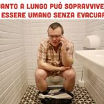 Quanto a lungo può sopravvivere un essere umano senza evacuare? Alcuni casi clinici ed il parere dello specialista