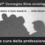 Convegno Slow Nursing 2020: “Essere o non essere infermiere: la cura della professione”