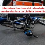 Infermiera derubata mentre rianima ciclista investito:“Almeno ridatemi i documenti”