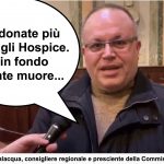 “Inutile dar soldi agli hospice per i malati terminali, tanto lì la gente muore”. Dichiarazioni shock del consigliere Passalacqua