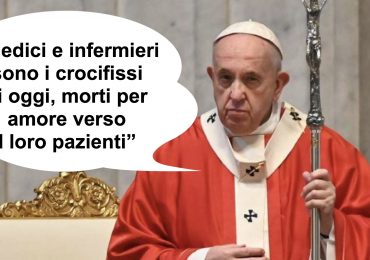Papa Francesco:“Medici e infermieri sono i crocifissi di oggi, morti per amore verso i loro pazienti”