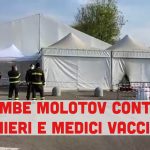 Bombe molotov contro l’Hub vaccinale. Struttura data alle fiamme da manifestanti NoVax