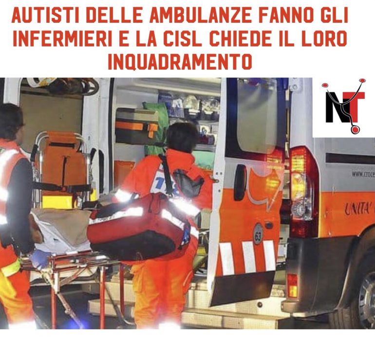 Gli autisti delle ambulanze fanno gli infermieri e la Cisl chiede il loro inquadramento