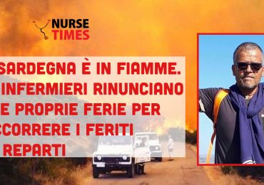 La Sardegna è in fiamme: gli infermieri rinunciano alle proprie ferie per soccorrere il grande numero di feriti nei reparti