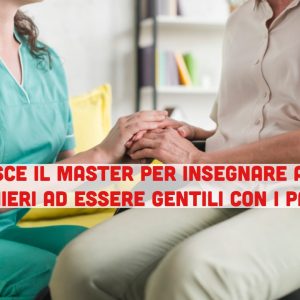 Un master per insegnare agli infermieri come essere gentili con i pazienti debutta a Firenze