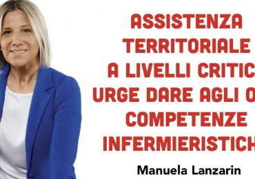 Lanzarin:”Assistenza territoriale a livelli critici. Urge dare agli OSS competenze infermieristiche”