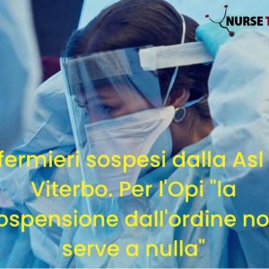 L’ASL di Viterbo sospende 19 infermieri. Per l’Opi "la sospensione non serve a nulla”. E la FNOPI?