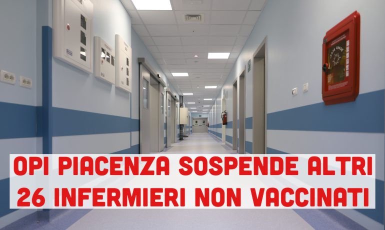 OPI Piacenza sospende altri 26 infermieri non vaccinati. Si aggrava l’emergenza personale in corsia