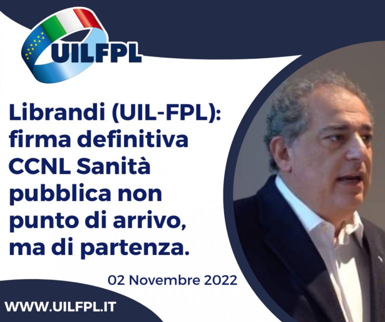 Librandi (UIL-FPL): Firma definitiva CCNL Sanità Pubblica non punto di arrivo ma di partenza 