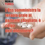 L'Oss somministra la terapia orale al paziente sbagliato: è colpa dell'infermiere?