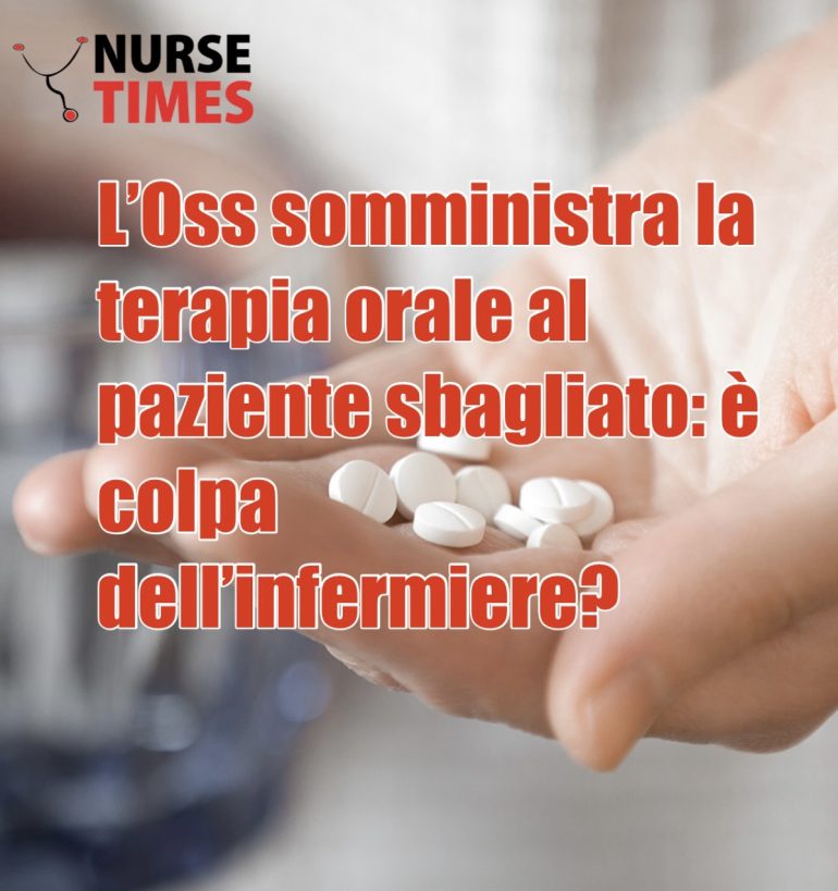 L'Oss somministra la terapia orale al paziente sbagliato: è colpa dell'infermiere?