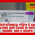 AstraZeneca ritira il suo vaccino anti-Covid in tutto il mondo