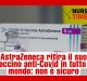AstraZeneca ritira il suo vaccino anti-Covid in tutto il mondo