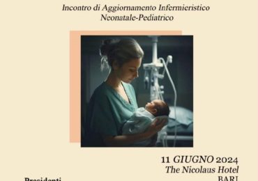 A Bari il primo congresso infermieristico regionale congiunto neonatale e pediatrico con la partecipazione di altre professioni sanitarie